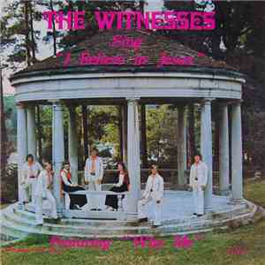 The Witnesses  - Sing "I Believe In Jesus" Featuring "Why Me" download flac mp3