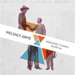 Welshly Arms - Welcome / Covers (Double EP) download flac mp3