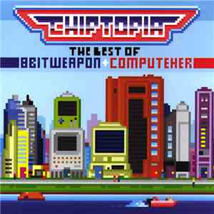 8 Bit Weapon, ComputeHer - Chiptopia - The Best Of 8 Bit Weapon And ComputeHer download flac mp3
