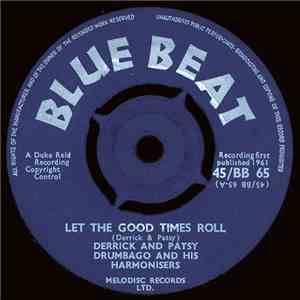 Derrick And Patsy, Drumbago And His Harmonisers - Let The Good Times Roll / Baby Please Don't Leave Me download flac mp3
