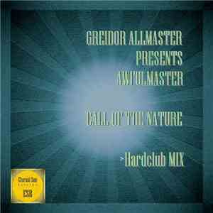 Greidor Allmaster Presents Awfulmaster - Call Of The Nature download flac mp3