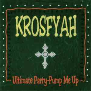 Krosfyah - Ultimate Party - Pump Me Up download flac mp3