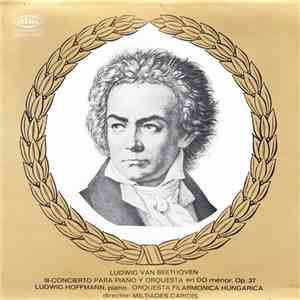 Ludwig Van Beethoven, Ludwig Hoffmann, Orquesta Filarmonica Hungarica, Miltiades Caridis - III-Concierto Para Piano Y Orquesta En DO Menor, Op. 37 download flac mp3