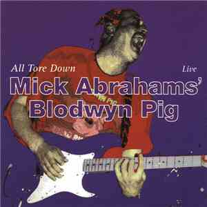 Mick Abraham's Blodwyn Pig - All Tore Down - Live download flac mp3