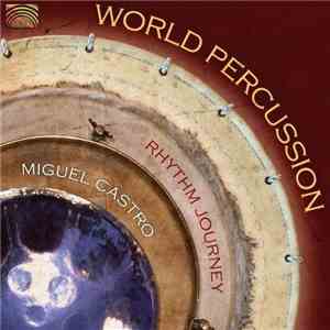 Miguel Castro  - World Percussion - Rhythm Journey download flac mp3