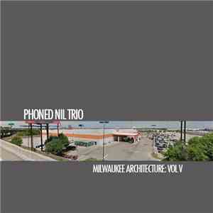 Phoned Nil Trio - Milwaukee Architecture: Vol V download flac mp3