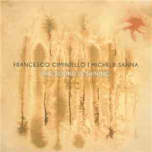 Francesco Ciminiello | Michele Sanna - The Sound Is Shining flac mp3 download