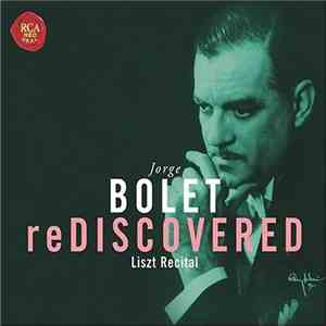 Franz Liszt - Jorge Bolet - Rediscovered - Liszt Recital download flac mp3