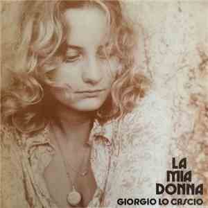 Giorgio Lo Cascio - La Mia Donna download flac mp3