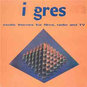 I Gres - Exotic Themes For Films, Radio And TV download flac mp3