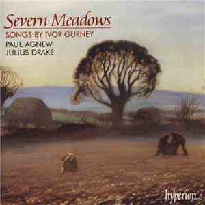 Ivor Gurney, Paul Agnew , Julius Drake - Severn Meadows (Songs By Ivor Gurney) download flac mp3