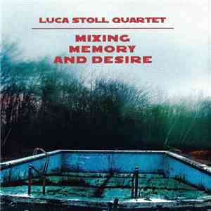 Luca Stoll Quartet - Mixing Memory And Desire download flac mp3
