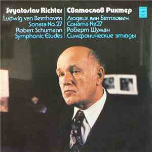 Ludwig van Beethoven / Robert Schumann - Svyatoslav Richter - Sonata No. 27 / Symphonic Etudes download flac mp3