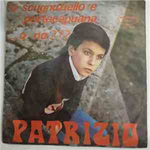 Patrizio  - 'O Scugnuziello 'E Portacapuana / ...O No? download flac mp3