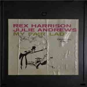 Rex Harrison, Julie Andrews With Stanley Holloway Book And Lyrics By Alan Jay Lerner Music By Frederick Loewe - My Fair Lady (Original Cast) download flac mp3