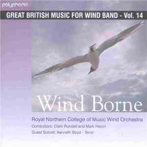 Royal Northern College of Music Wind Orchestra - Wind Borne download flac mp3