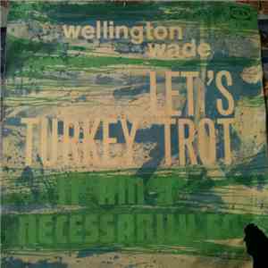 Wellington Wade - Let's Turkey Trot / It Ain't Necessarily So download flac mp3
