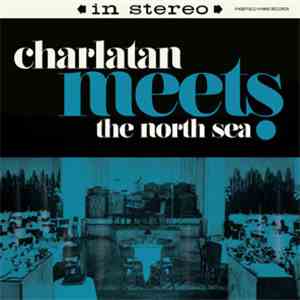 Charlatan Meets The North Sea - Charlatan Meets The North Sea download flac mp3