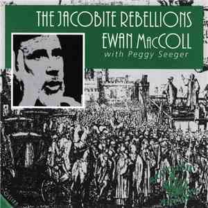Ewan MacColl With Peggy Seeger - The Jacobite Rebellions download flac mp3