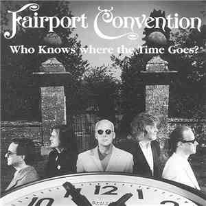 Fairport Convention - Who Knows Where The Time Goes? download flac mp3