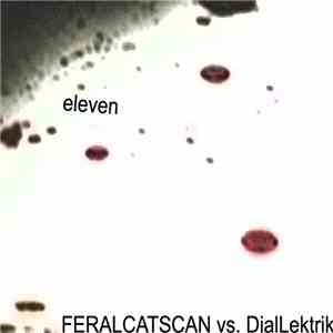 FERALCATSCAN - Eleven (Remix) flac mp3 download