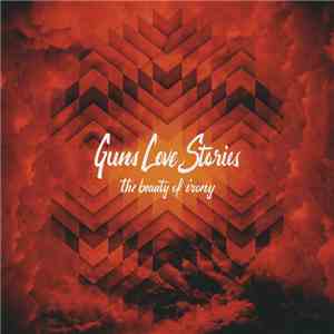 Guns Love Stories - The Beauty of Irony download flac mp3