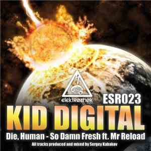 Kid Digital - Die, Human / So Damn Fresh download flac mp3