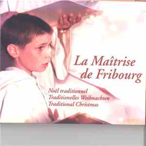 La Maîtrise De Fribourg - Noël Traditionnel - Traditionelles Weihnachten - Traditional Christmas download flac mp3