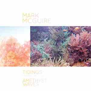 Mark McGuire  - Tidings / Amethyst Waves download flac mp3