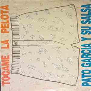 Pato Garcia Y Su Salsa - Tocame La Pelota download flac mp3