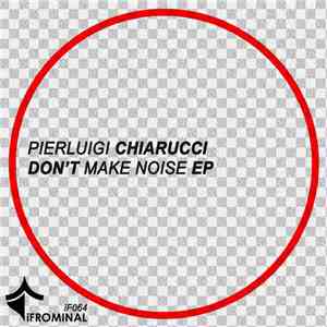 Pierluigi Chiarucci - Don't Make Noise EP download flac mp3