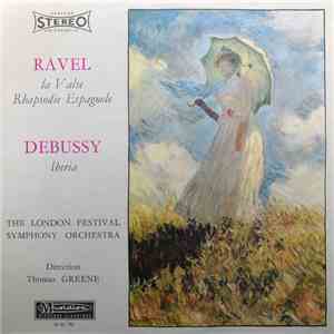 Ravel / Debussy, The London Festival Symphony Orchestra , Direction Thomas Greene - La Valse - Rhapsodie Espagnole / Iberia download flac mp3