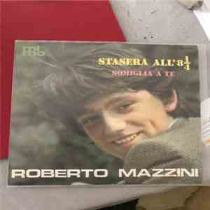 Roberto Mazzini - Stasera All'8 1/4 / Somiglia A Te download flac mp3