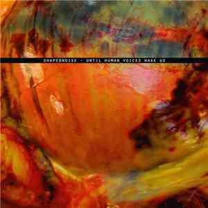 Shapednoise - Until Human Voices Wake Us download flac mp3