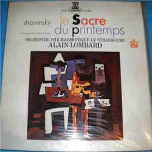 Stravinsky / Orchestre Philharmonique De Strasbourg, Alain Lombard - Le Sacre Du Printemps (The Rite Of Spring) download flac mp3