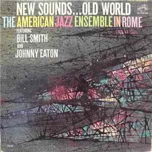 The American Jazz Ensemble Featuring Bill Smith And Johnny Eaton - The American Jazz Ensemble In Rome - New Sounds...Old World flac mp3 download