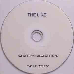 The Like - What I Say And What I Mean download flac mp3