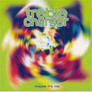Treble Charger - Maybe It's Me download flac mp3