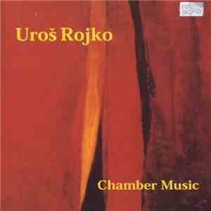 Uroš Rojko - Chamber Music download flac mp3
