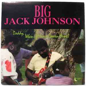 Big Jack Johnson - Daddy When Is Mama Comin Home? download flac mp3