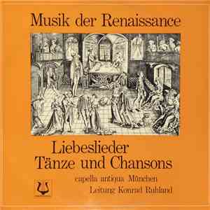 Capella Antiqua München, Konrad Ruhland - Musik Der Renaissance (Liebeslieder, Tänze Und Chansons) download flac mp3