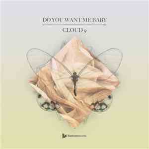 Cloud 9  - Do You Want Me Baby download flac mp3