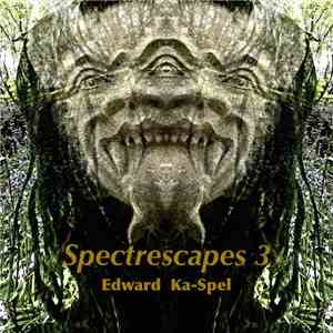 Edward Ka-Spel - Spectrescapes Volume 3 download flac mp3
