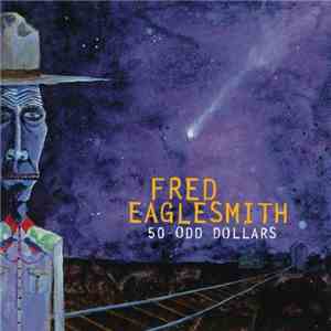 Fred Eaglesmith - 50 Odd Dollars download flac mp3