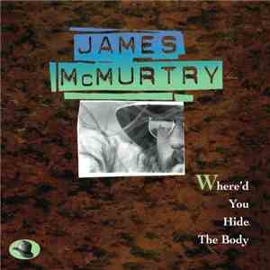James McMurtry - Where'd You Hide The Body download flac mp3