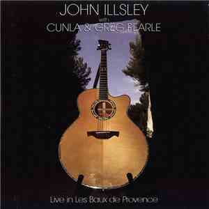 John Illsley With Cunla & Greg Pearle - Live In Les Baux De Provence flac mp3 download