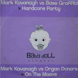 Mark Kavanagh vs Base Graffiti / Organ Donors - Hardcore Party / On The Moove download flac mp3