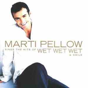 Marti Pellow - Marti Pellow Sings The Hits Of Wet Wet Wet & Smile download flac mp3