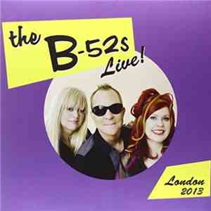 The B-52's - Live! London 2013 download flac mp3