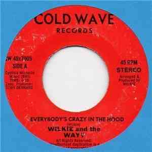 Wilkie And The Wayy - Everybody's Crazy In The Hood / It Only Happens Once download flac mp3